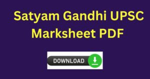 Satyam Gandhi UPSC Marksheet PDF Download